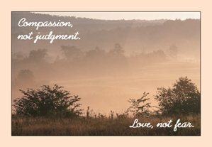 postcard misty mountains with trees. Words: Compassion, not judgment. Love, not fear.
